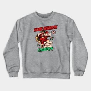 Santa Claus Home Invasion Champion Since Forever Crewneck Sweatshirt